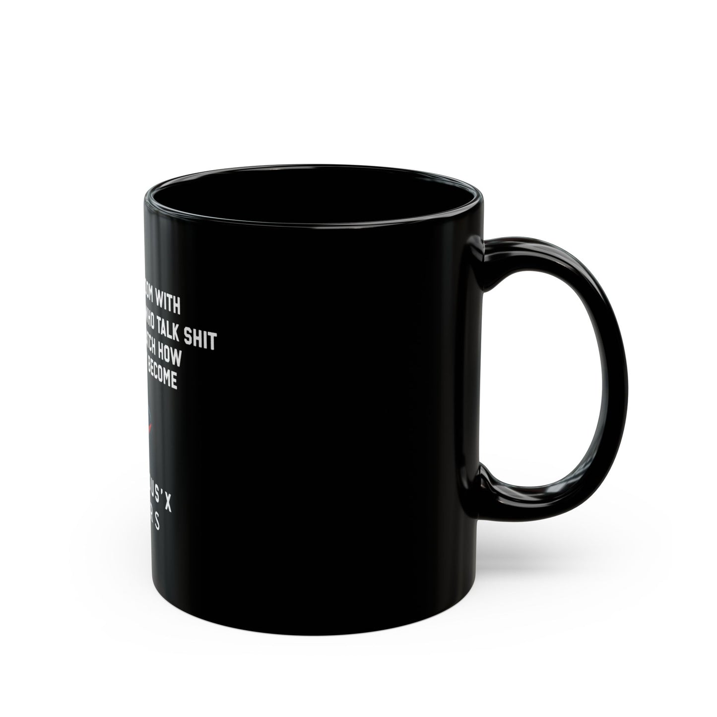 Black Mug - "Put Me In A Room With The Same People Who Talk Shit" - Unique Gift for Friends