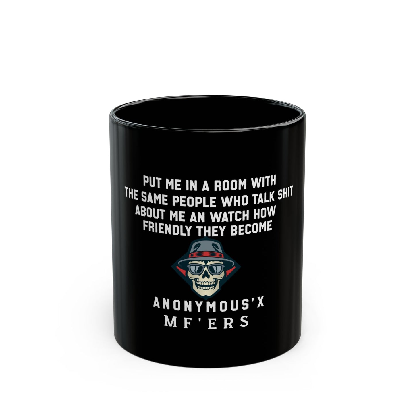 Black Mug - "Put Me In A Room With The Same People Who Talk Shit" - Unique Gift for Friends