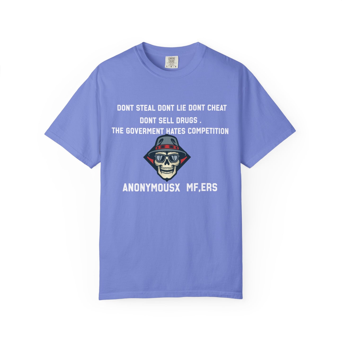 Dont steal dont lie dont cheat dont sell drugs the goverment hates compatition