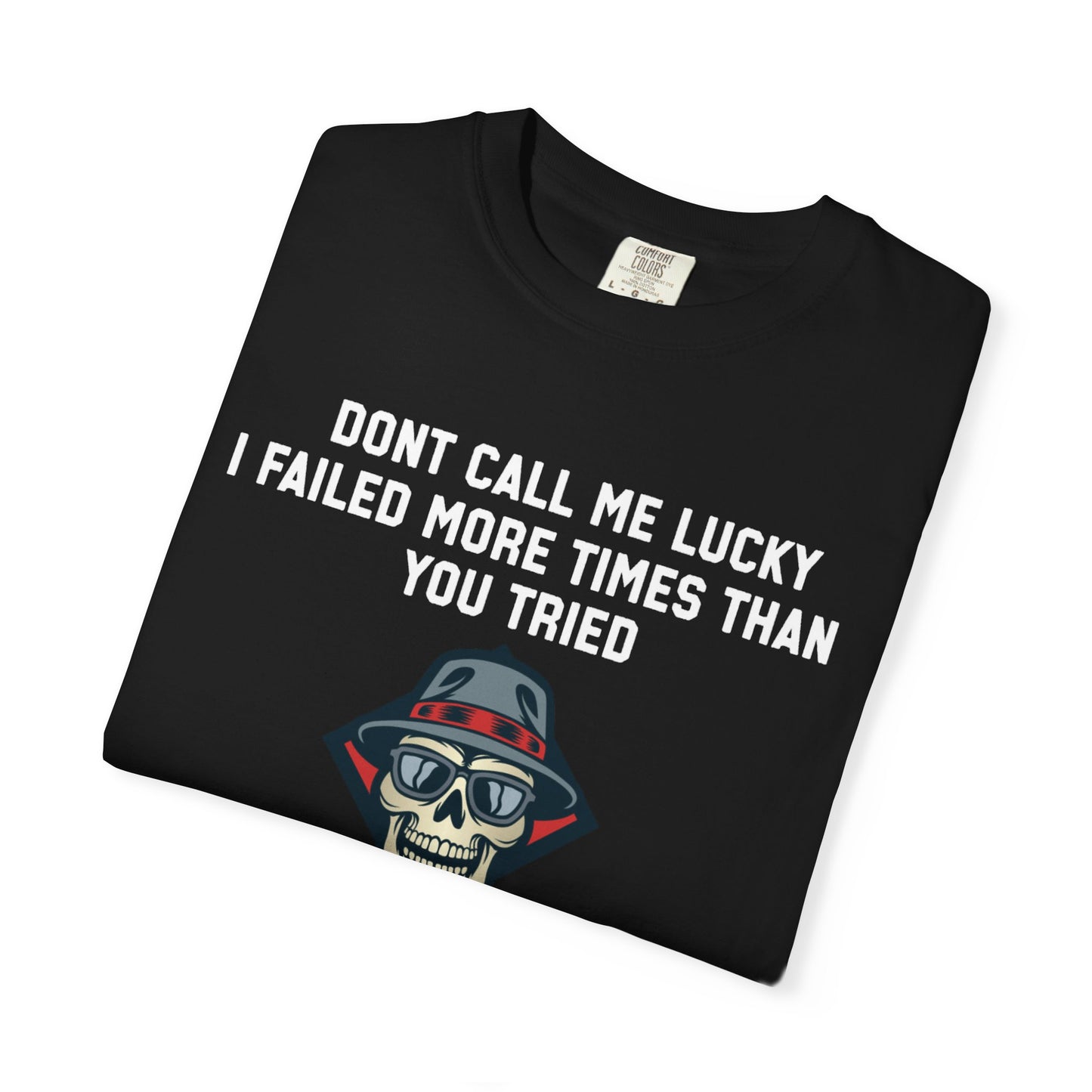 Dont call me lucky i failed more times than you tried