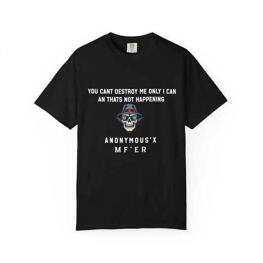 You cant destroy me only i can an thats not happening